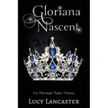 Gloriana Nascent: An Alternate Tudor History