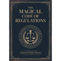 The Magical Code of Regulations: A Fantasy Rulebook of Spellcasting Laws, Arcane Regulation, and Magical Compliance