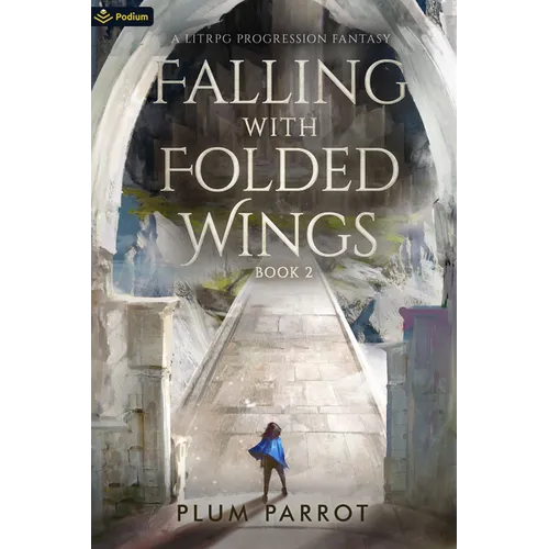 Falling with Folded Wings 2: A Litrpg Progression Fantasy