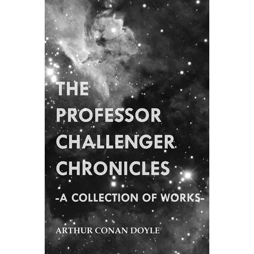 The Professor Challenger Chronicles (A Collection of Works) - Paperback