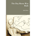 The Day Rome Was Built