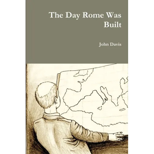 The Day Rome Was Built