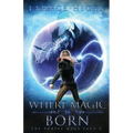 Where Magic is Born: An Epic Fantasy Adventure