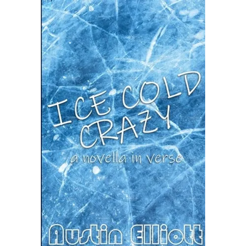 Ice Cold Crazy (a novella in verse)