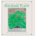 Mystery Under the Rhubarb Plant
