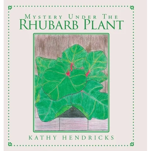 Mystery Under the Rhubarb Plant