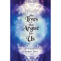 The Lives that Argue for Us
