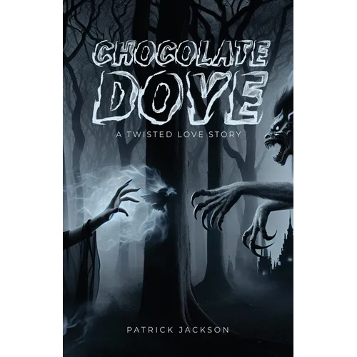 Chocolate Dove: A Twisted Love Story
