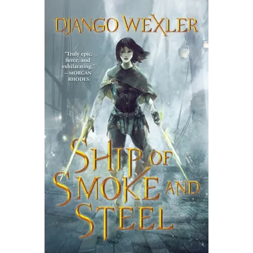 Ship of Smoke and Steel: The Wells of Sorcery, Book One