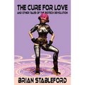 The Cure for Love and Other Tales of the Biotech Revolution