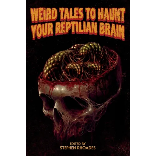 Weird Tales to Haunt Your Reptilian Brain