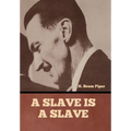 A Slave is a Slave
