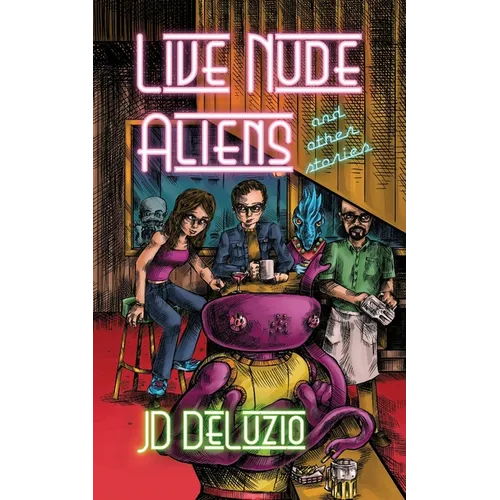 Live Nude Aliens and Other Stories