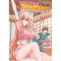 Let's Buy the Land and Cultivate It in a Different World (Manga) Vol. 10