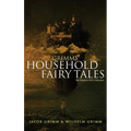 Grimms' Household Fairy Tales: The Original 1812 Collection