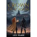 Crown of Poison: Book One of The Crown of Poison Saga