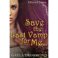 Save the Last Vamp for Me: A Discord Jones Novel