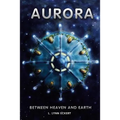 Aurora: Between Heaven and Earth
