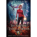 The Spy Who Tamed A Dragon: Secret Agent Witch Book 1
