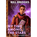 My Time Among the Stars: Tales of the Fading Suns
