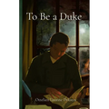 To Be a Duke