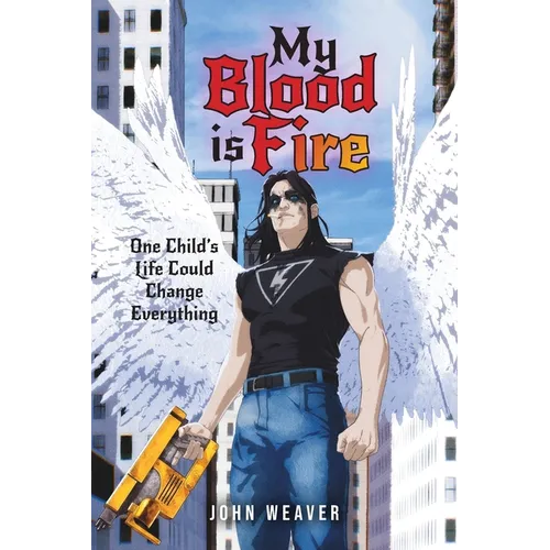 My Blood Is Fire: One Child's Life Could Change Everything