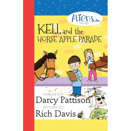 Kell and the Horse Apple Parade: Aliens, Inc. Chapter Book Series, Book 2