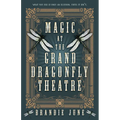 Magic at the Grand Dragonfly Theatre