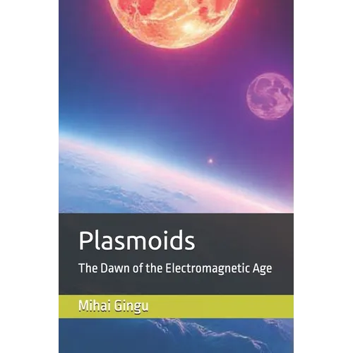 Plasmoids: The Dawn of the Electromagnetic Age