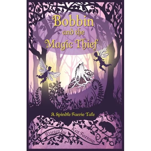 Bobbin and the Magic Thief: A Spindle Faerie Tale