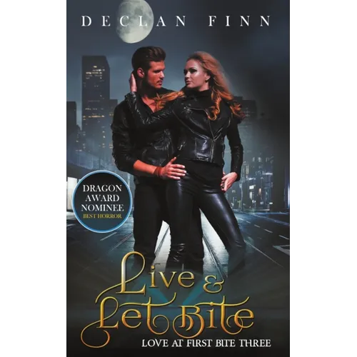 Live And Let Bite: Love at First Bite Book Three