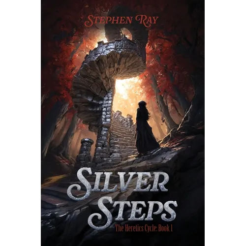 Silver Steps: The Heretics Cycle: Book 1