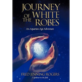 Journey of the White Robes: An Aquarian Age Adventure