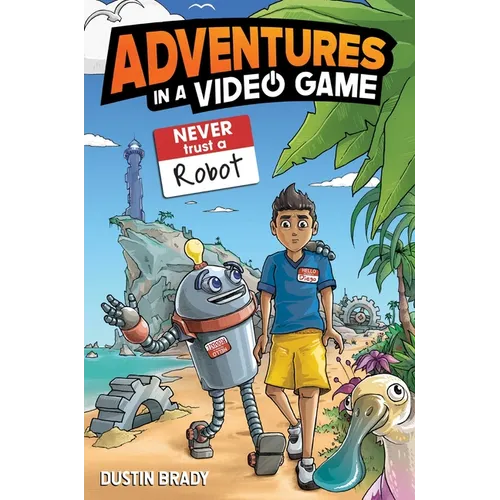 Adventures in a Video Game: Never Trust a Robot Volume 3