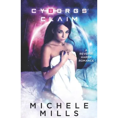 Cyborgs' Claim: A Reverse Harem Romance