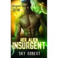Her Alien Insurgent: A Sci-Fi Alien Fated Mates Romance