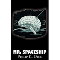 Mr. Spaceship by Philip K. Dick, Science Fiction, Fantasy, Adventure