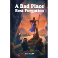 A Bad Place Best Forgotten: or Ejertine's Tale