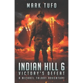 Indian Hill 6: Victory's Defeat: A Michael Talbot Adventure