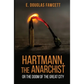 Hartmann, the Anarchist: Or the Doom of the Great City