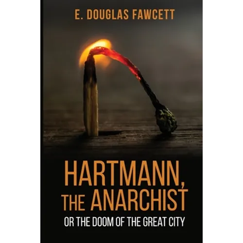 Hartmann, the Anarchist: Or the Doom of the Great City