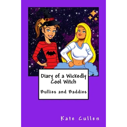 Diary of a Wickedly Cool Witch: Bullies and Baddies