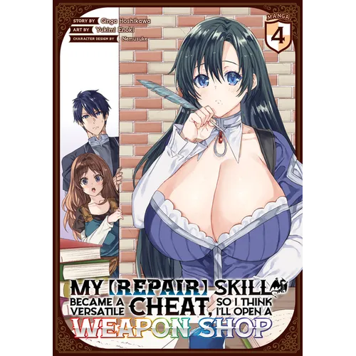 My [Repair] Skill Became a Versatile Cheat, So I Think I'll Open a Weapon Shop (Manga) Vol. 4