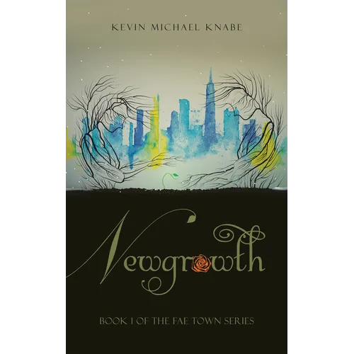 Newgrowth: Book 1 of the Fae Town Series