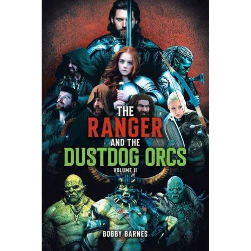 The Ranger and the Dustdog Orcs: Volume II