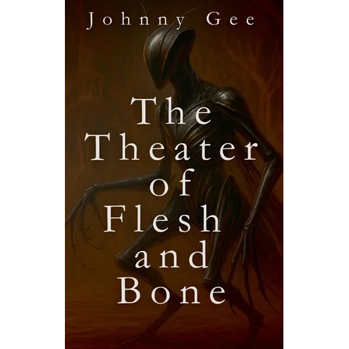 The Theater of Flesh and Bone