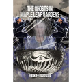 The Ghosts in Maple Leaf Gardens