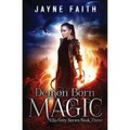 Demon Born Magic: A Paranormal Urban Fantasy Novel