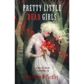 Pretty Little Dead Girls: A Novel of Murder