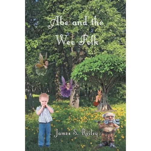 Abe and the Wee Folk: Book 1 in the Abe series